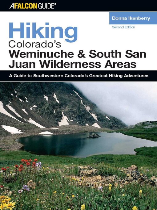 Title details for Hiking Colorado's Weminuche and South San Juan Wilderness Areas by Donna Ikenberry - Available